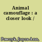 Animal camouflage : a closer look /