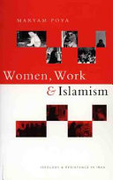 Women, work and Islamism : ideology and resistance in Iran /