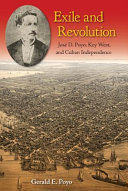 Exile and revolution : José D. Poyo, Key West, and Cuban Independence /