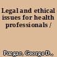 Legal and ethical issues for health professionals /