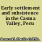 Early settlement and subsistence in the Casma Valley, Peru