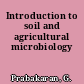 Introduction to soil and agricultural microbiology