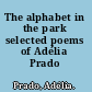 The alphabet in the park selected poems of Adélia Prado /