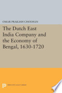 The Dutch East India Company and the economy of Bengal, 1630-1720 /