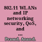 802.11 WLANs and IP networking security, QoS, and mobility /