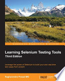 Learning selenium testing tools : leverage the power of Selenium to build your own real-time test cases from scratch /