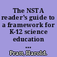 The NSTA reader's guide to a framework for K-12 science education : practices, crosscutting concepts, and core ideas /