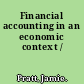 Financial accounting in an economic context /