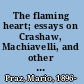 The flaming heart; essays on Crashaw, Machiavelli, and other studies in the relations between Italian and English literature from Chaucer to T.S. Eliot