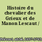 Histoire du chevalier des Grieux et de Manon Lescaut /