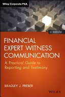 Financial expert witness communication : a practical guide to reporting and testimony /