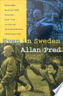 Even in Sweden racisms, racialized spaces, and the popular geographical imagination /