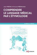 Comprendre le Langage Medical Par L'etymologie /