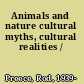 Animals and nature cultural myths, cultural realities /