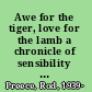 Awe for the tiger, love for the lamb a chronicle of sensibility to animals /