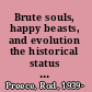 Brute souls, happy beasts, and evolution the historical status of animals /