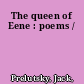 The queen of Eene : poems /