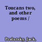 Toucans two, and other poems /