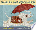 Behold the bold umbrellaphant : and other poems /