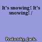 It's snowing! It's snowing! /