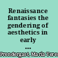 Renaissance fantasies the gendering of aesthetics in early modern fiction /