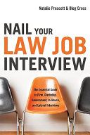 Nail your law job interview : the essential guide to firm, clerkship, government, in-house, and lateral interviews /