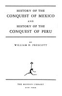 History of the conquest of Mexico, and History of the conquest of Peru /