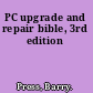 PC upgrade and repair bible, 3rd edition