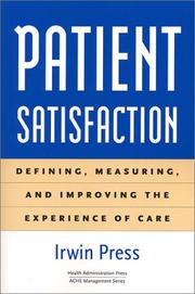 Patient satisfaction : defining, measuring, and improving the experience of care /