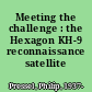 Meeting the challenge : the Hexagon KH-9 reconnaissance satellite /