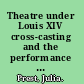 Theatre under Louis XIV cross-casting and the performance of gender in drama, ballet and opera /