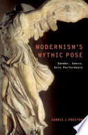 Modernism's mythic pose gender, genre, solo performance /