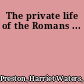 The private life of the Romans ...