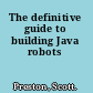 The definitive guide to building Java robots