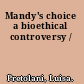 Mandy's choice a bioethical controversy /