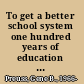 To get a better school system one hundred years of education reform in Texas /