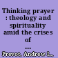 Thinking prayer : theology and spirituality amid the crises of modernity /