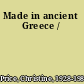 Made in ancient Greece /