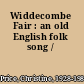 Widdecombe Fair : an old English folk song /
