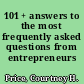 101 + answers to the most frequently asked questions from entrepreneurs /