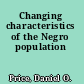 Changing characteristics of the Negro population