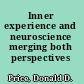 Inner experience and neuroscience merging both perspectives /