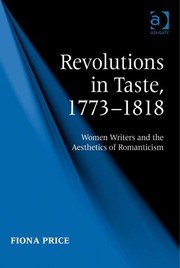 Revolutions in taste, 1773-1818 : women writers and the aesthetics of Romanticism /