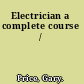 Electrician a complete course /