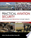 Practical aviation security predicting and preventing future threats /