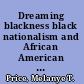Dreaming blackness black nationalism and African American public opinion /