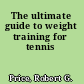 The ultimate guide to weight training for tennis