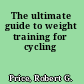 The ultimate guide to weight training for cycling