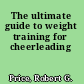 The ultimate guide to weight training for cheerleading