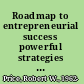 Roadmap to entrepreneurial success powerful strategies for building a high-profit business /